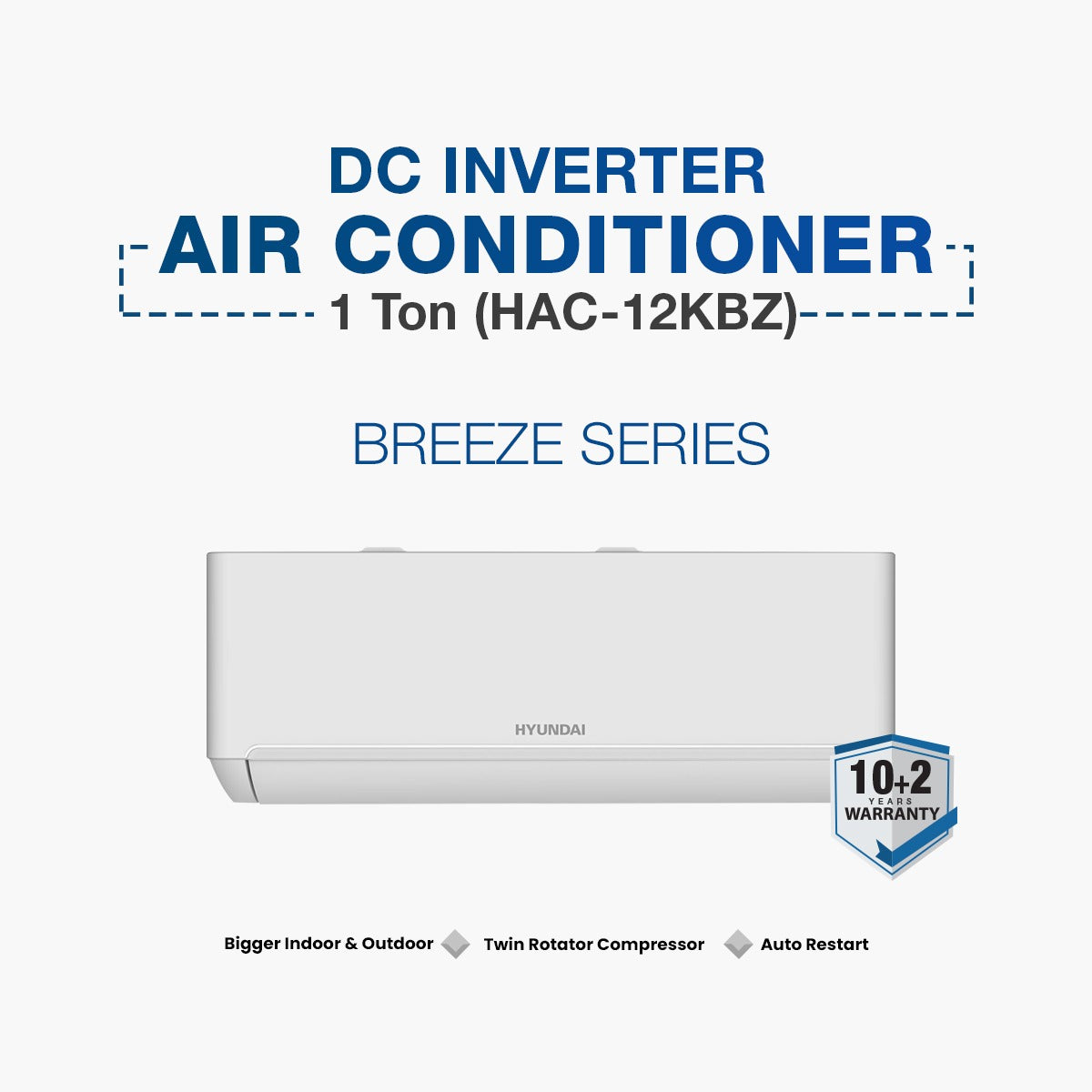 Hyundai HAC-12KBZ 1 Ton DC Inverter AC TURBO + Breeze Cooling Capacity BTU 12000, Heating Capacity in BTU 12500, Cooling Power Input 1066(300-1700) W, Heating Power Input 1012(300-1500) W